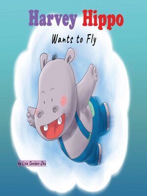 cover image of Harvey Hippo Wants to Fly